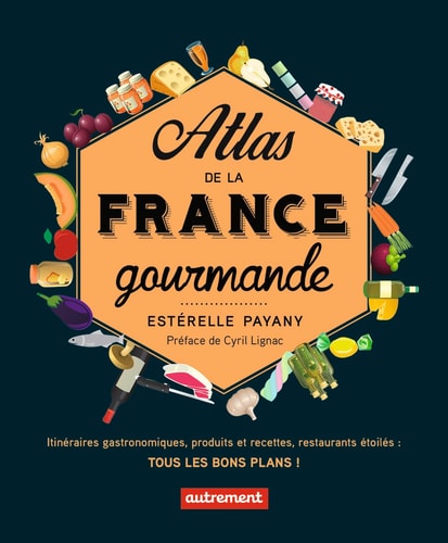 Atlas de la France gourmande, de Estérelle Payany | portada del libro