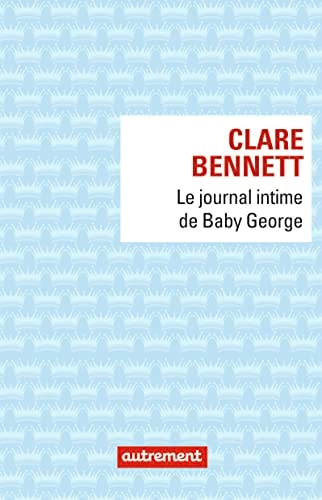 LE JOURNAL INTIME DE BABY GEORGE, de Clare Bennett | portada del libro
