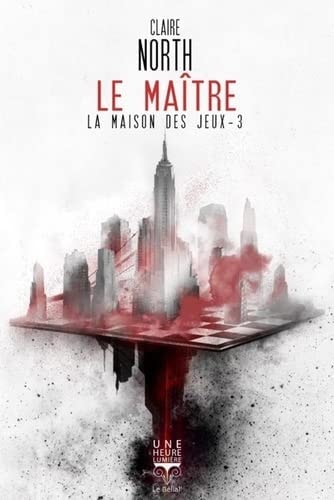 LE MAITRE LA MAISON DES JEUX T3, de Claire North | portada del libro