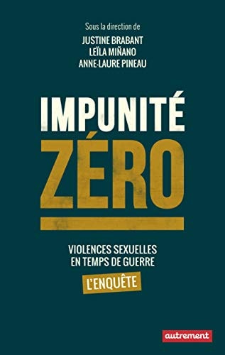 IMPUNITE ZERO VIOLENCES SEXUELLES EN TEMPS DE GUERRE L'ENQUE, de Justine Brabant | portada del libro