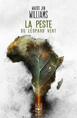LA PESTE DU LEOPARD VERT, de Walter Jon Williams (romancier).) | portada del libro