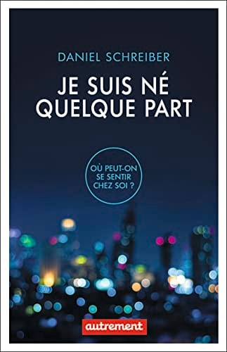 JE SUIS NE QUELQUE PART OU PEUT-ON SE SENTIR CHEZ SOIA?, de Daniel Schreiber | portada del libro