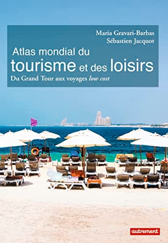 Atlas mondial du tourisme et des loisirs - Du Grand Tour aux voyages low cost, de Maria Gravari-Barbas | portada del libro