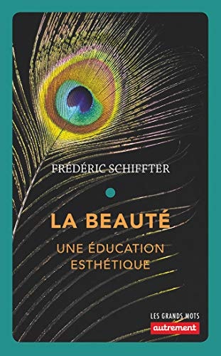 LA BEAUTE UNE EDUCATION ESTHETIQUE, de Frédéric Schiffter | portada del libro