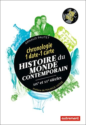 Histoire du monde contemporain. Chronologie en 130 dates et cartes., de Arnaud Pautet | portada del libro