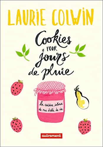 COOKIES POUR JOURS DE PLUIE LA CUISINE INTIME DE MA DROLE DE, de Laurie Colwin | portada del libro