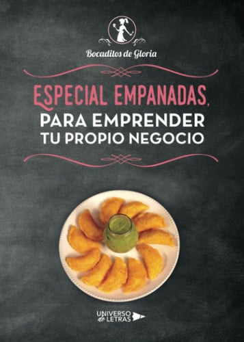 Especial Empanadas, para emprender tu propio Negocio, de Gloria Rosario Galindo Vanegas | portada del libro