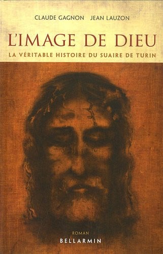 IMAGE DE DIEU LA VERITABLE HISTOIRE DU SUAIRE DE TURIN, de GAGNON CLAUDE | portada del libro
