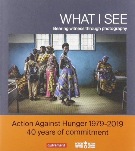 WHAT I SEE BEARING WITNESS THROUGH PHOTOGRAPHY, de Binet | portada del libro