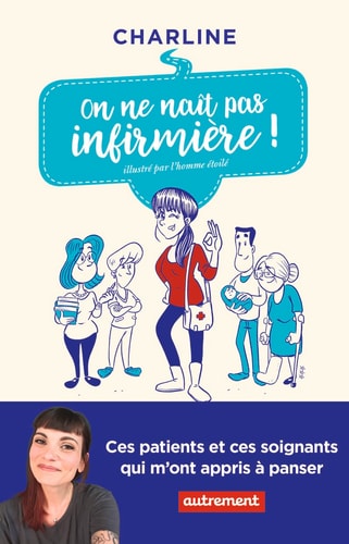 ON NE NAIT PAS INFIRMIEREA! CES PATIENTS ET CES SOIGNANTS QU, de Charline | portada del libro