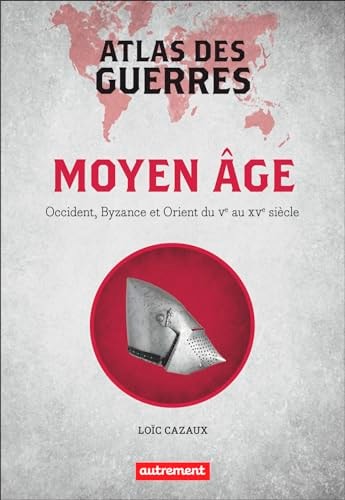 ATLAS DES GUERRES MEDIEVALES, de Loïc Cazaux | portada del libro