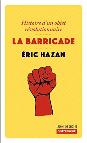 LA BARRICADE HISTOIRE D'UN OBJET REVOLUTIONNAIRE, de Éric Hazan | portada del libro