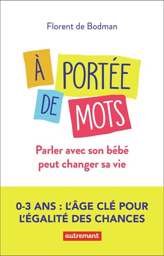 A PORTEE DE MOTS PARLER AVEC SON BEBE PEUT CHANGER SA VIE, de Florent de Bodman | portada del libro
