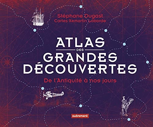 ATLAS DES GRANDES DECOUVERTES, de Stéphane Dugast | portada del libro