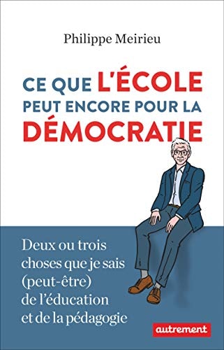 CE QUE L'ECOLE PEUT ENCORE POUR LA DEMOCRATIE, de Philippe Meirieu | portada del libro