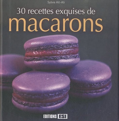 30 RECETTES EXQUISES DE MACARONS, de AIT-ALI SYLVIE | portada del libro