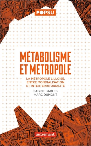 METABOLISME ET METROPOLE LA METROPOLE LILLOISE, ENTRE MONDIA, de Sabine Barles | portada del libro
