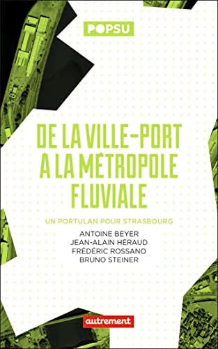DE LA VILLE-PORT A LA METROPOLE FLUVIALE UN PORTULAN POUR ST, de Antoine Beyer | portada del libro