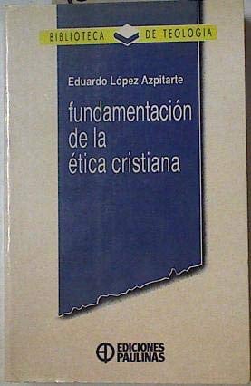 Fundamentación de la ética cristiana, de LOPEZ AZPITARTE | portada del libro