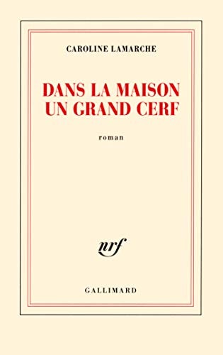 Dans la maison un grand cerf, de Caroline Lamarche | portada del libro