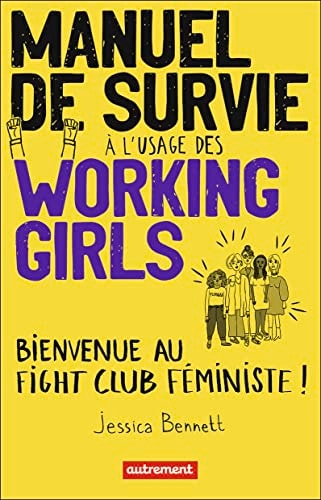 MANUEL DE SURVIE A L'USAGE DES WORKING GIRLS BIENVENUE AU FI, de Jessica Bennett | portada del libro