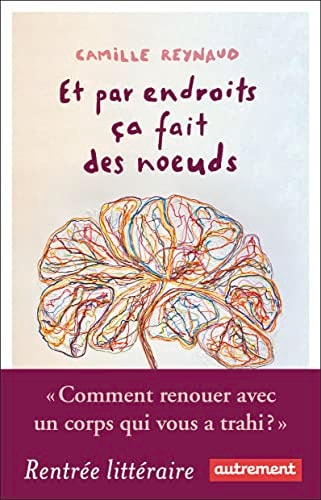 ET PAR ENDROITS CA FAIT DES NOEUDS, de Camille Reynaud | portada del libro