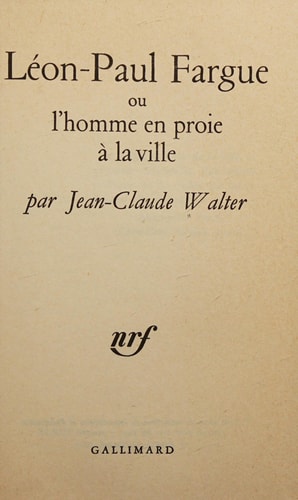 LEON-PAUL FARGUE OU L'HOMME EN PROIE A LA VILLE, de Walter | portada del libro