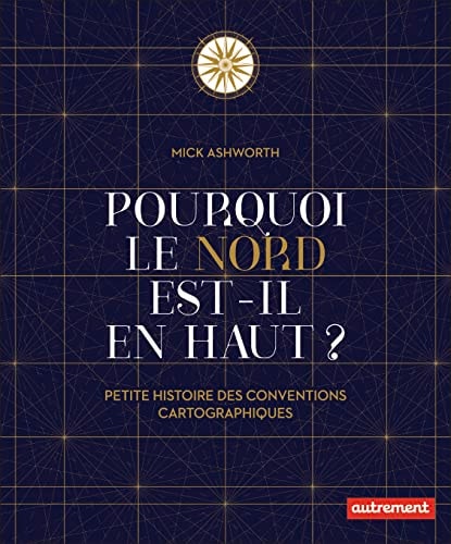 POURQUOI LE NORD EST-IL EN HAUTA? PETITE HISTOIRE DES CONVEN, de Mick Ashworth | portada del libro