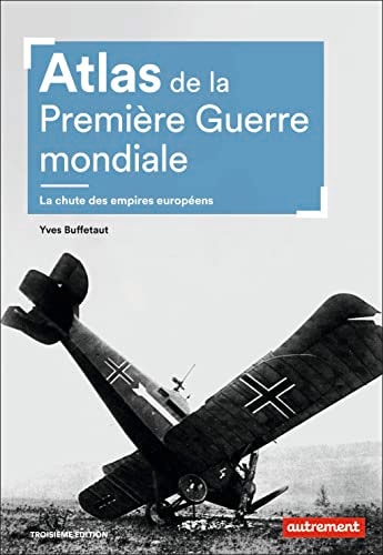 ATLAS DE LA PREMIERE GUERRE MONDIALE LA CHUTE DES EMPIRES EU, de Yves Buffetaut | portada del libro