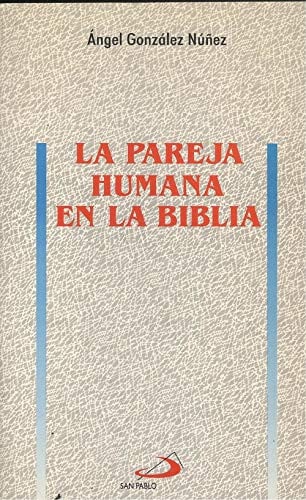 La pareja humana en la Biblia, de GONZALEZ NUÑEZ | portada del libro