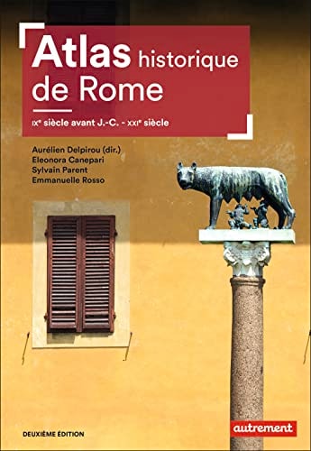 ATLAS HISTORIQUE DE ROME IXE SIECLE AVANT J.-C. XXIE SIECLE, de Eleonora Canepari | portada del libro