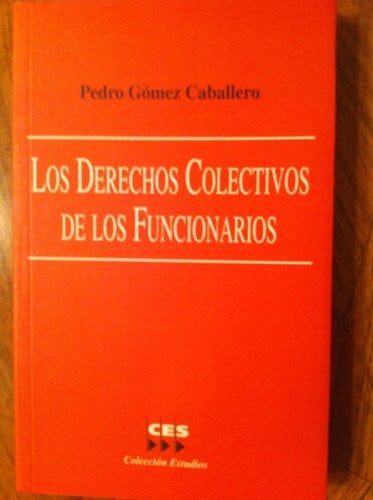 Los derechos colectivos de los funcionarios, de GOMEZ CABALLERO | portada del libro