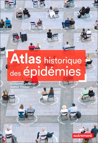 ATLAS HISTORIQUE DES EPIDEMIES, de Guillaume Lachenal | portada del libro