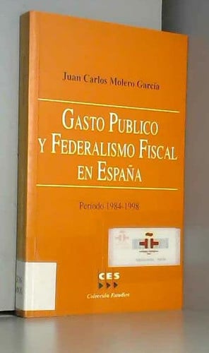 GASTO PúBLICO Y FEDERALISMO FISCAL EN ESPAÑA, de MOLERO GARCíA | portada del libro