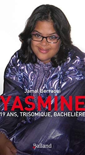 YASMINE 19 ANS TRISOMIQUE ET BACHELIERE, de BERRAOUI JAMAL | portada del libro