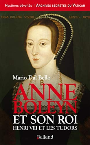 ANNE BOLEYN ET SON ROI HENRY VIII ET LES TUDORS, de DAL BELLO MARIO | portada del libro