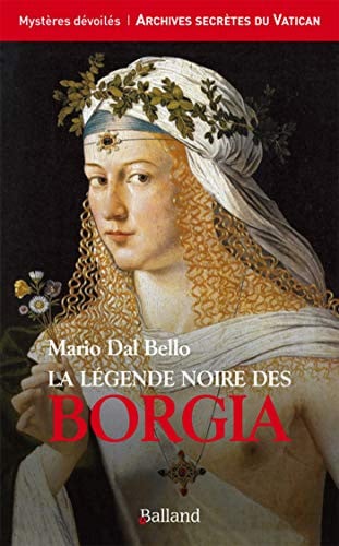 LA LEGENDE NOIRE DES BORGIA, de DAL BELLO MARIO | portada del libro