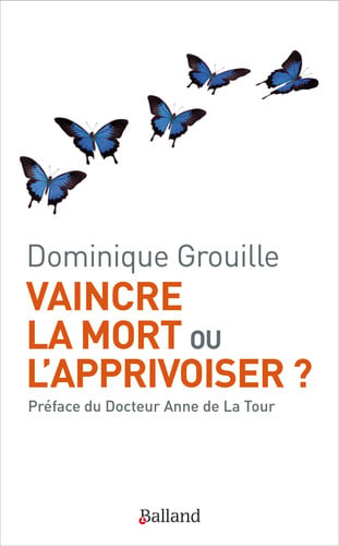 VAINCRE LA MORT OU L'APPRIVOISER ?, de GROUILLE DOMINI | portada del libro