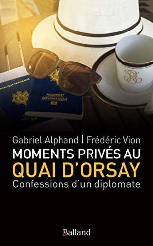 MOMENTS PRIVES AU QUAI D'ORSAY, de VION FREDERIC | portada del libro