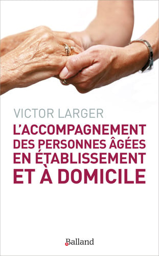 ACCOMPAGNEMENT DES PERSONNES AGEES EN ETABLISSEMENT ET A D L, de LARGER VICTOR | portada del libro