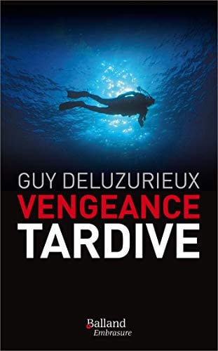 VENGEANCE TARDIVE, de DELUZURIEUX GUY | portada del libro