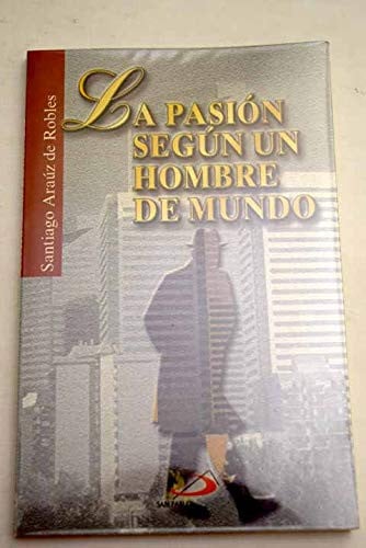 PASION SEGUN UN HOMBRE DE MUNDO, LA, de ARAUZ DE ROBLES | portada del libro