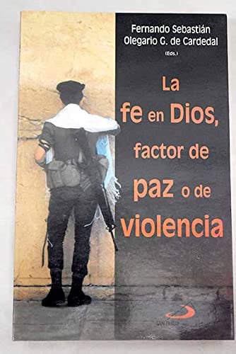FE EN DIOS, FACTOR DE PAZ O DE VIOLENCIA, LA, de GONZALEZ DE CARDEDAL | portada del libro