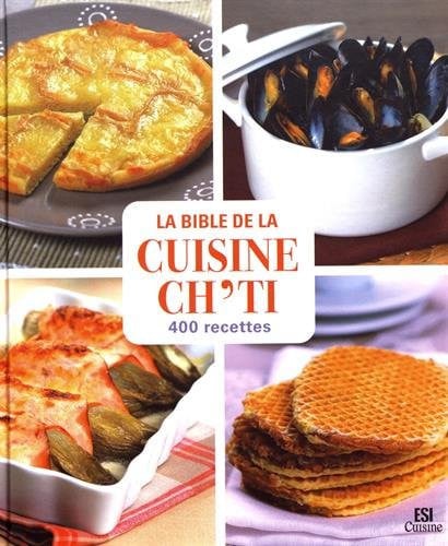 BIBLE DE LA CUISINE CH'TI EN 400 RECETTES LA, de AIT-ALI SYLVIE | portada del libro