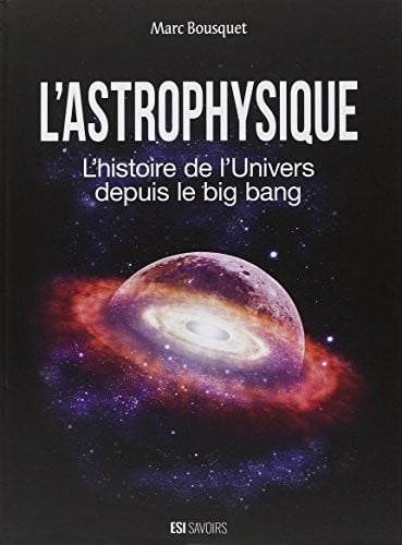 ASTROPHYSIQUE L-L'HISTOIRE DE L'UNIVERS DEPUIS LE BIG BANG, de BROZINSKA ANAST | portada del libro