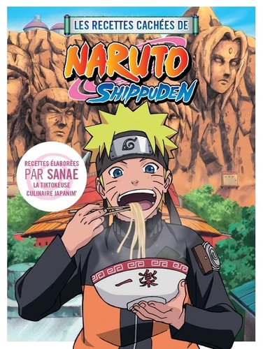 LES RECETTES CACHEES DE NARUTO SHIPPUDEN, de Sanae | portada del libro