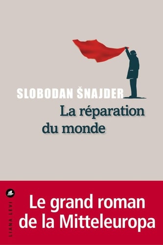 LA REPARATION DU MONDE, de Slobodan Šnajder | portada del libro