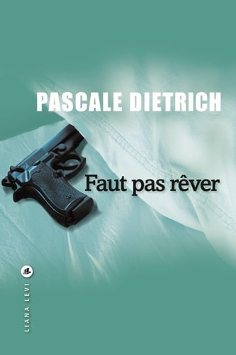 FAUT PAS RÊVER, de Pascale Dietrich | portada del libro