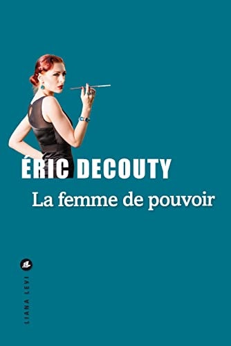 LA FEMME DE POUVOIR, de Eric Decouty | portada del libro