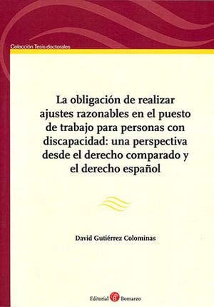 La obligación de realizar ajustes razonables en el puesto de trabajo para personas con discapacidad:, de Gutiérrez Colominas 